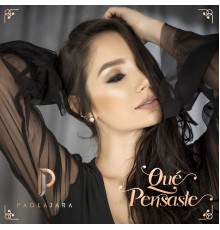 Paola Jara - Qué Pensaste