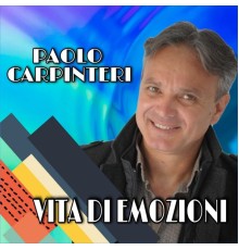 Paolo Carpinteri - Vita Di Emozioni