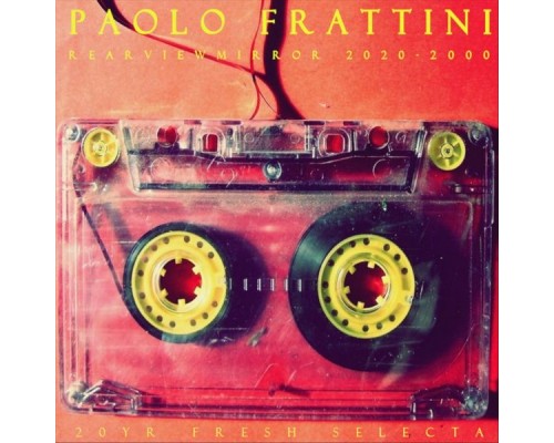 Paolo Frattini - Rearview Mirror 2020-2000 Paolo Frattini - Rearview Mirror 2020-2000