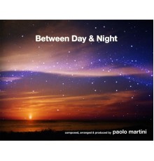 Paolo Martini - Between Day & Night