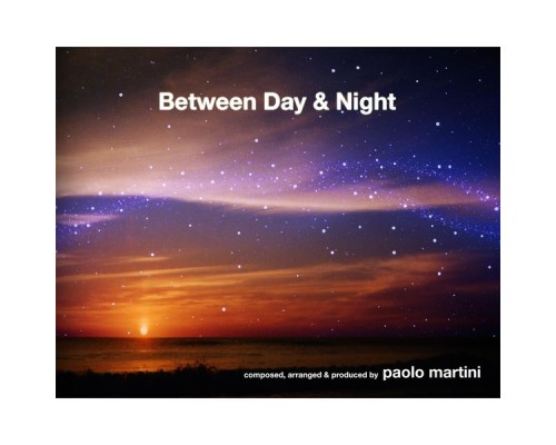 Paolo Martini - Between Day & Night