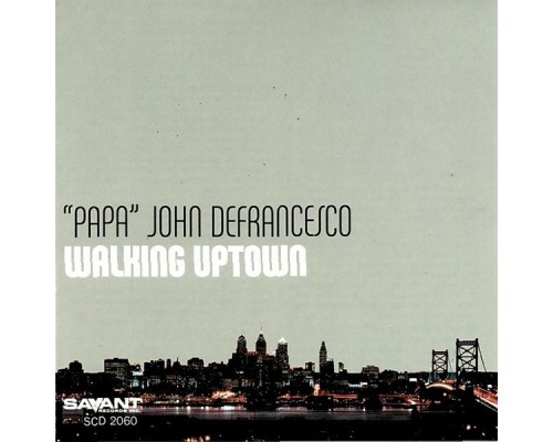 "Papa" John DeFrancesco - Walking Uptown