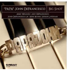 "Papa" John DeFrancesco - Big Shot