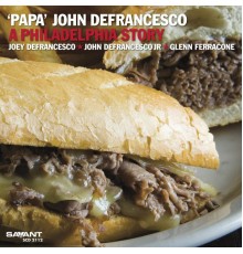 "Papa" John DeFrancesco - A Philadelphia Story