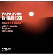 "Papa" John DeFrancesco - Desert Heat
