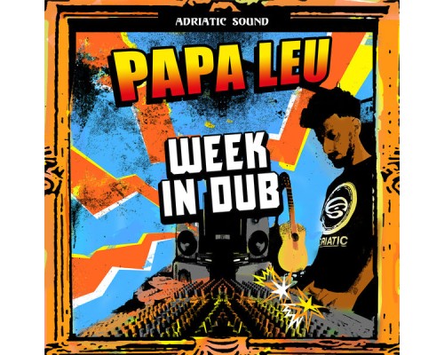Papa Leu, Adriatic Sound - Week in Dub Papa Leu, Adriatic Sound - Week in Dub