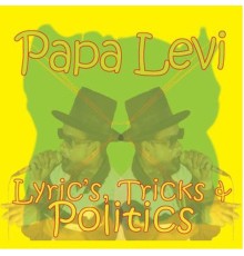 Papa Levi - Lyrics, Tricks & Politics