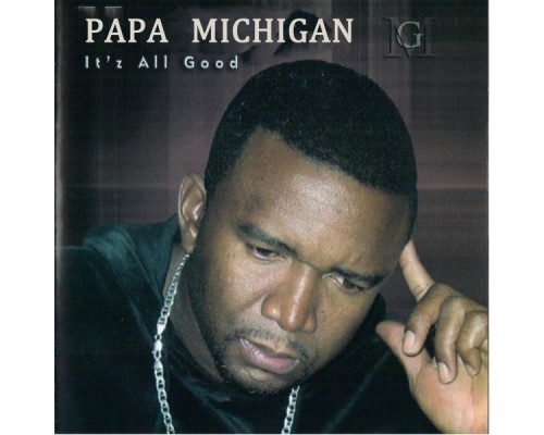 Papa Michigan - It's All Good