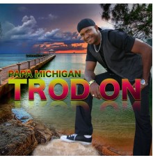 Papa Michigan - Trod ON