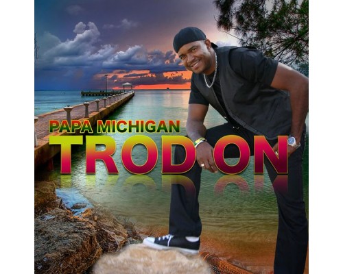 Papa Michigan - Trod ON