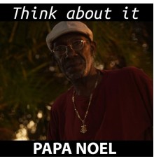 Papa Noel - Think About It