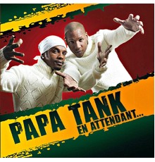 Papa Tank - En attendant...