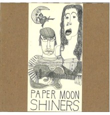 Paper Moon Shiners - Paper Moon Shiners