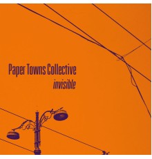 Paper Towns Collective - Invisible