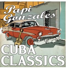 Papi Gonzales - Cuba Classics