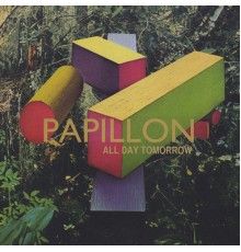 Papillon - All Day Tomorrow