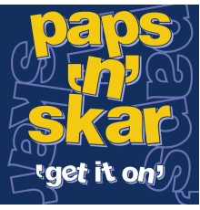 Paps'n'Skar - Get It On