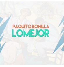 Paquito Bonilla - Lo Mejor