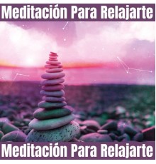 Para Meditar - Meditación Para Relajarte