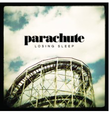 Parachute - Losing Sleep