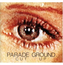 Parade Ground - Cut Up