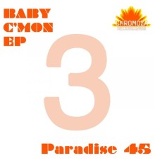 Paradise 45 - Baby C'mon