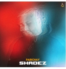 Parichay - Shadez