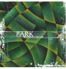 Park - Building A Better