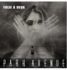 Park Avenue - Folie à Deux