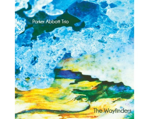 Parker Abbott Trio - The Wayfinders