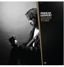 Parker Gispert - Golden Years