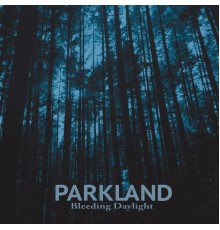 Parkland - Bleeding Daylight