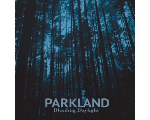 Parkland - Bleeding Daylight