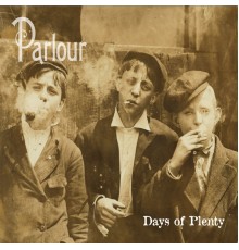 Parlour - Days of Plenty