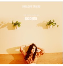 Parlour Tricks - Bodies