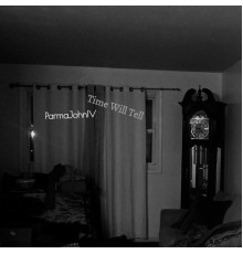 ParmaJohnIV - Time Will Tell