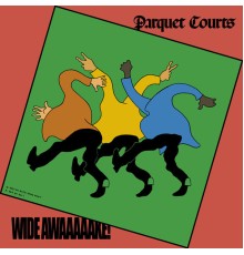 Parquet Courts - Wide Awake!