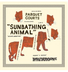 Parquet Courts - Sunbathing Animal