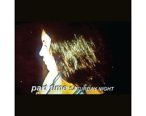 Part Time - Saturday Night