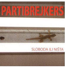 Partibrejkers - Sloboda Ili Ništa