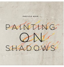 Particle Wave - Painting On Shadows