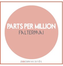 Parts Per Million - Faltermai