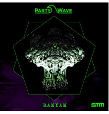 PartyWave - Banyan