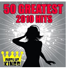 Party Hit Kings - 50 Greatest 2010 Hits