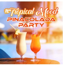 Party Topic Club, nieznany, Marco Rinaldo - #Tropical Mood: Pinacolada Party, Deep Chill House, Positive Vibes