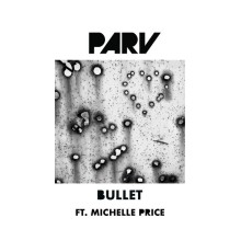 Parv featuring Michelle Price - Bullet