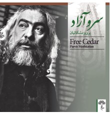 Parviz Meshkatian - Free Cedar