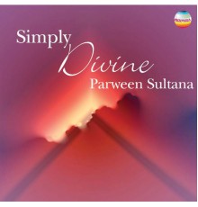 Parween Sultana - Simply Divine (Live)