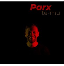 Parx - Te-Mu