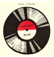 Pascal Comelade - Deviationist Muzak